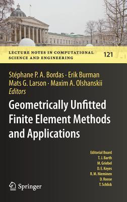 Geometrically Unfitted Finite Element Methods and Applications: Proceedings of the UCL Workshop 2016 (Lecture Notes in Computational Science and Engineering, 121)