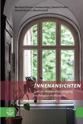 Innenansichten: Zum professionellen Umgang mit Religion im Pfarramt (German Edition)