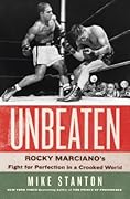 Unbeaten: Rocky Marciano's Fight for Perfection in a Crooked World