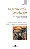 La guerre civile perpétuelle: Aux origines modernes de la dissociété (French Edition)