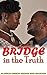 Bridge in the Truth