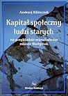 Kapitał społeczny ludzi starych na przykładzie mieszkańców miasta Białystok