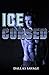 Ice Cursed (The Texas Kaldr Clan, #4)