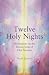 The Twelve Holy Nights: Meditations on the Dream Song of Olaf steson
