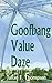 Goofbang Value Daze