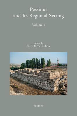 Pessinus and Its Regional Setting. Volume 1 (Colloquia Antiqua)
