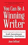 You Can Be A Winning Writer: The 4 C's System to Author Success: Craft, Commitment, Community & Confidence