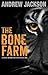 The Bone Farm by Andrew      Jackson