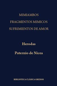 Mimiambos; Fragmentos mímicos (Herodas). Sufrimientos de amor (Paternio de Nicea)