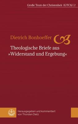 Theologische Briefe Aus Widerstand Und Ergebung