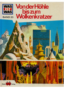 Von der Höhle bis zum Wolkenkratzer (Was ist Was, #23)