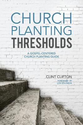 Church Planting Thresholds: A Gospel-Centered Church Planting Guide
