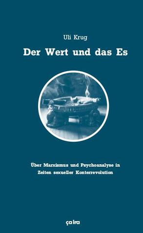Der Wert und das Es. Über Marxismus und Psychoanalyse in Zeiten sexueller Konterrevolution (Paperback)
