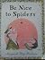 Be Nice to Spiders