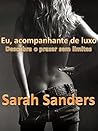 Eu, acompanhante de luxo: Descubra o prazer sem limites (Portuguese Edition)