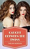 Caught between the Twins : Steamy MFF Menage Forbidden Romance