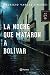 La noche que mataron a Bolívar (Autores Españoles e Iberoamer... by Mauricio Vargas