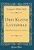 Drei Kleine Lustspiele by Benjamin Willis Wells