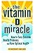 The Vitamin D Miracle: How ...