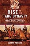 Rise of the Tang Dynasty: The Reunification of China and the Military Response to the Steppe Nomads