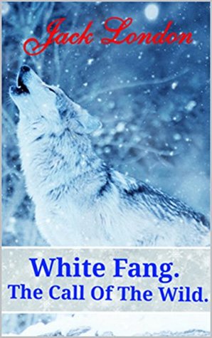 White Fang & The Call Of The Wild