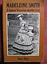 Madeleine Smith - A Famous Victorian Murder Trial