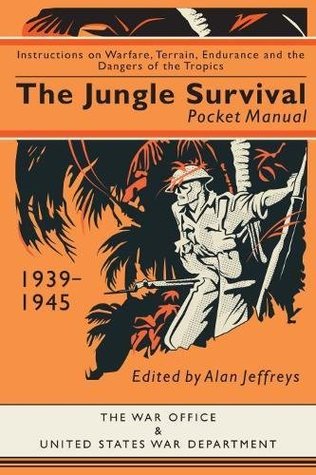 The Jungle Survival Pocket Manual 1939–1945: Instructions on Warfare, Terrain, Endurance and the Dangers of the Tropics (Hardcover)