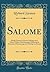 Salome: Musik-Drama in Einem Aufzuge nach Oskar Wilde's Gleichnamiger Dichtung in Deutscher Übersetzung von Hedwig Lachmann (Classic Reprint) (German Edition)