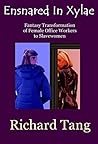 Ensnared in Xylae: Fantasy Transformation of Female Office Workers to Slavewomen (Xylae Stories Book 3)