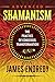 Advanced Shamanism: The Practice of Conscious Transformation