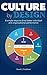 Culture by Design: 8 simple steps to drive better individual and organizational performance (Fundamentals Series Book 1)