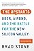 The Upstarts: Uber, Airbnb, and the Battle for the New Silicon Valley