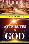 A. W. Pink: The Attributes of God