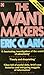 The Want Makers by Eric Clarke