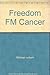 Freedom From Cancer by Michael L. Culbert