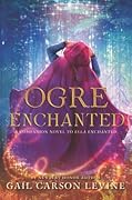 Ogre Enchanted (Ella Enchanted, #0.5) 