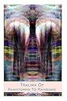 Trauma of Rainstorms to Rainbows