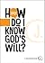 Help! How Do I Know God’s W...