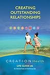 Creating Outstanding Relationships: CREATION Health Life Guide #6 INTERPERSONAL RELATIONSHIPS (AdventHealth Press)