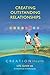 Creating Outstanding Relationships: CREATION Health Life Guide #6 INTERPERSONAL RELATIONSHIPS (AdventHealth Press)