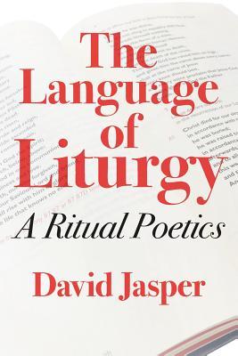 The Language of Liturgy: A Ritual Poetics (Paperback)