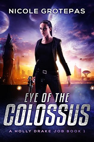 Eye of the Colossus: A Steampunk Space Opera Adventure (A Holly Drake Job, #1)