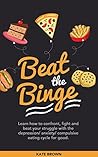 Beat The Binge: L...