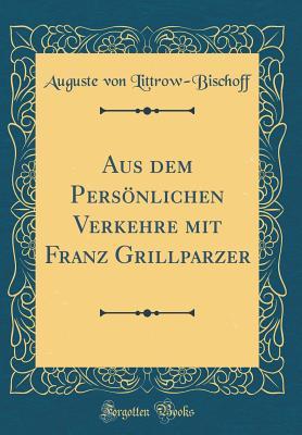 Aus dem Persönlichen Verkehre mit Franz Grillparzer