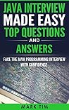 Java Interview Made Easy Top Questions and Answers: Face the Java Programming Interview with confidence
