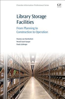 Library Storage Facilities: From Planning to Construction to Operation (Chandos Information Professional Series)