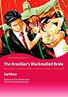 The Brazilian's Blackmailed Bride by Earithen The Brazilian's Blackmailed Bride by Earithen