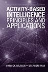Activity-Based Intelligence by Patrick Biltgen Activity-Based Intelligence by Patrick Biltgen