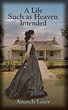 A Life Such As Heaven Intended (Heaven Intended #2)