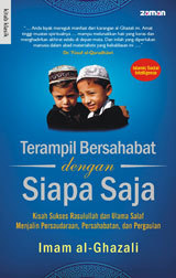 Terampil Bersahabat dengan Siapa Saja: Kisah Sukses Rasulullah dan Ulama Menjalin Persaudaraan, Persahabatan, dan Pergaulan